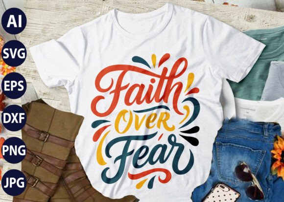 Faith over Fear Christian SVG T-Shirt Designs & Graphics Review