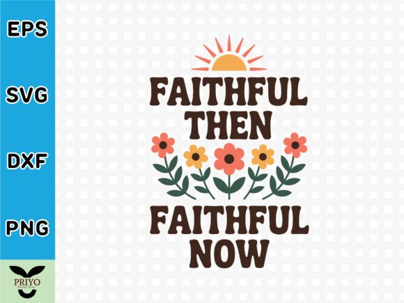 Faithful Then Faithful Now: Christian Graphics & T-Shirt Designs