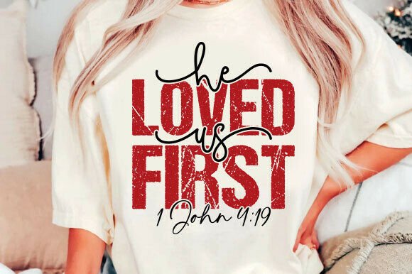 He Loved Us First SVG: Christian Graphics for T-Shirt Designs