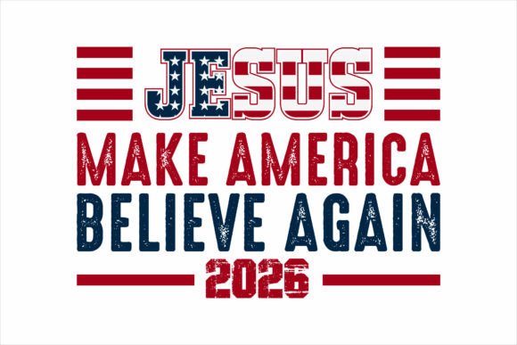 Jesus Make America Believe 2026 Graphics & T-Shirt Design
