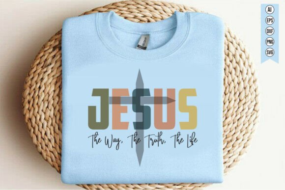 Jesus — the Way, the Truth, the Life: Graphics & T-Shirt