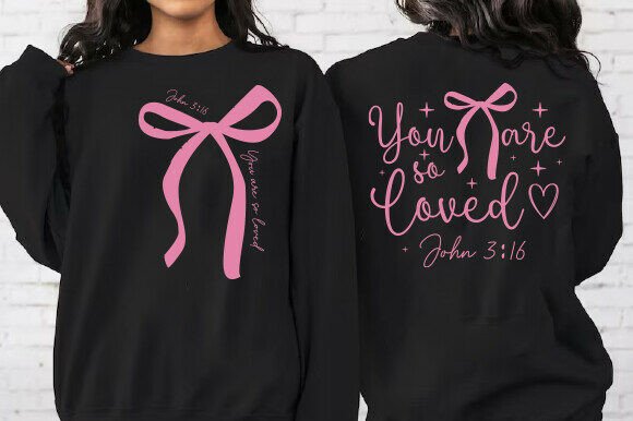 You Are so Loved SVG Christian Shirt PNG